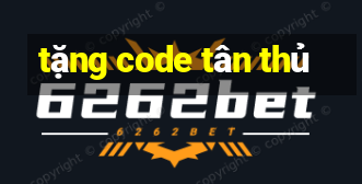 tặng code tân thủ