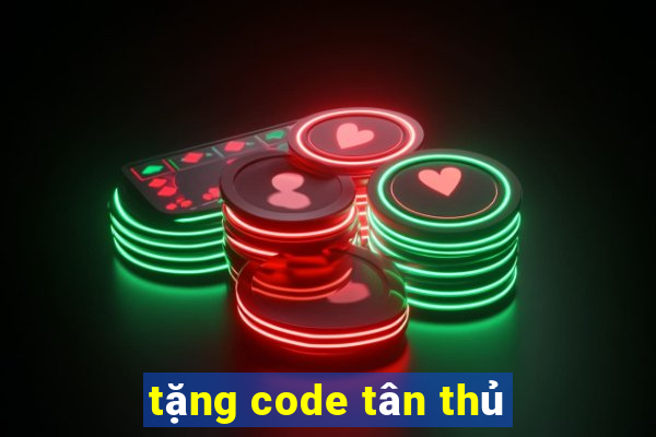 tặng code tân thủ