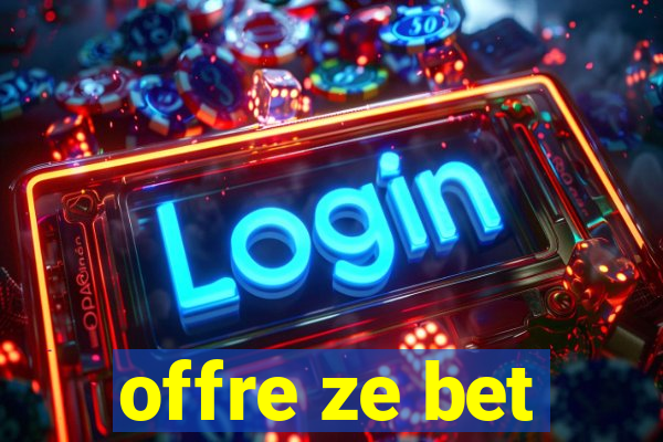 offre ze bet