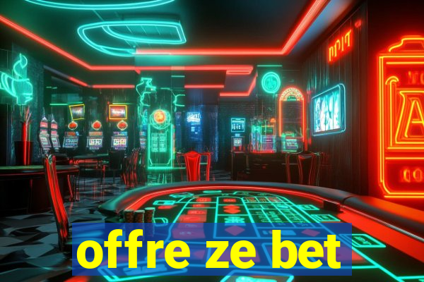 offre ze bet