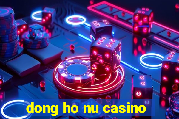 dong ho nu casino