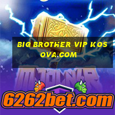 big brother vip kosova.com