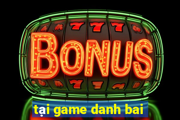 tại game danh bai