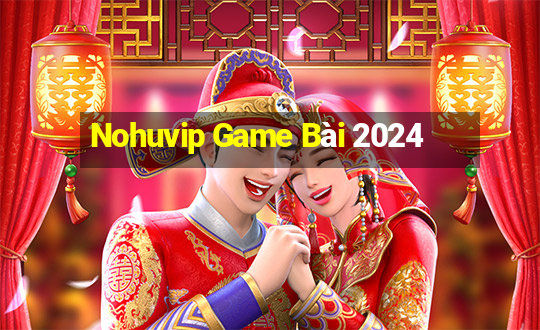 Nohuvip Game Bài 2024