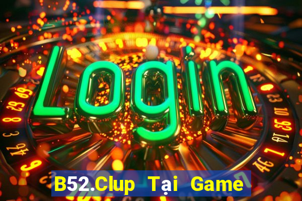 B52.Clup Tại Game Bài Đổi Thưởng Nạp Bằng Sms