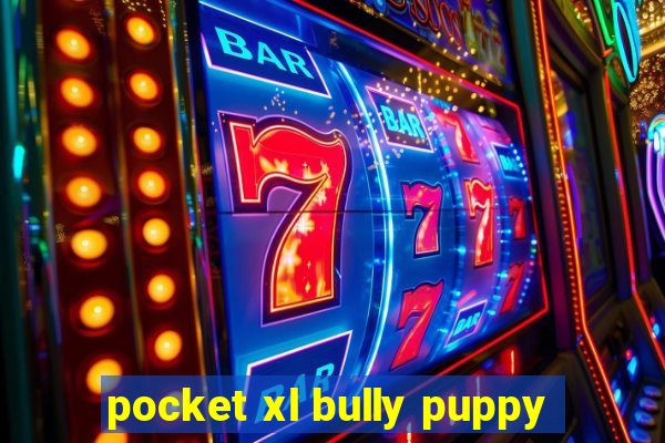 pocket xl bully puppy