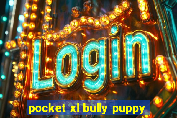 pocket xl bully puppy