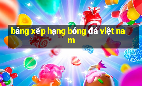 bảng xếp hạng bóng đá việt nam