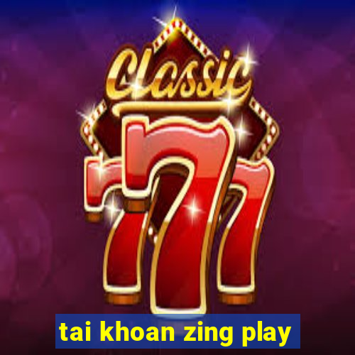 tai khoan zing play