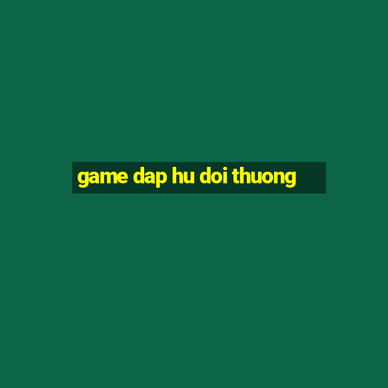 game dap hu doi thuong