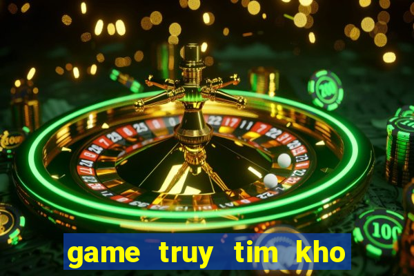 game truy tim kho bau ai cap