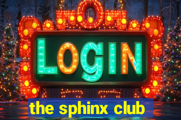 the sphinx club