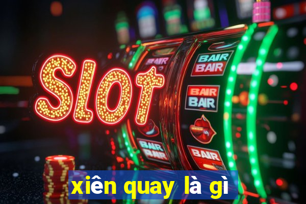 xiên quay là gì