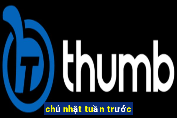 chủ nhật tuần trước