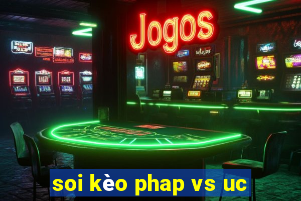 soi kèo phap vs uc