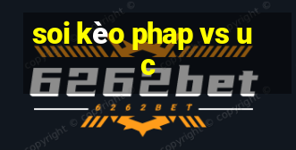 soi kèo phap vs uc