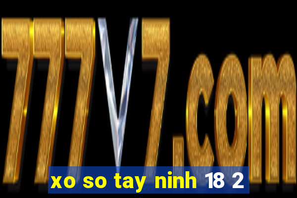 xo so tay ninh 18 2