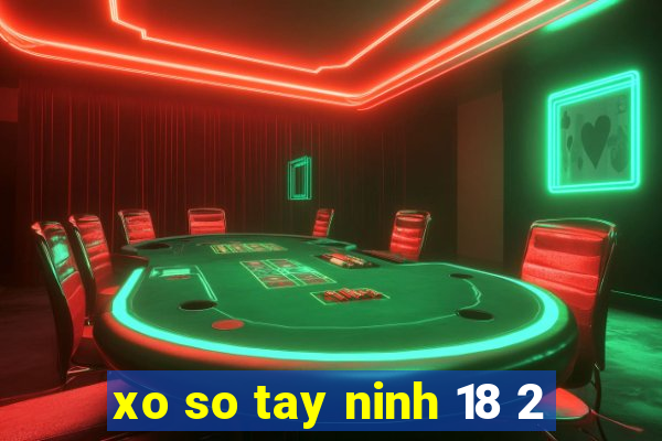 xo so tay ninh 18 2