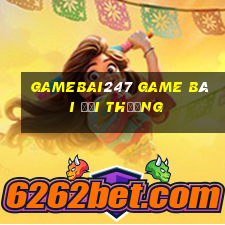 Gamebai247 Game Bài Đổi Thưởng