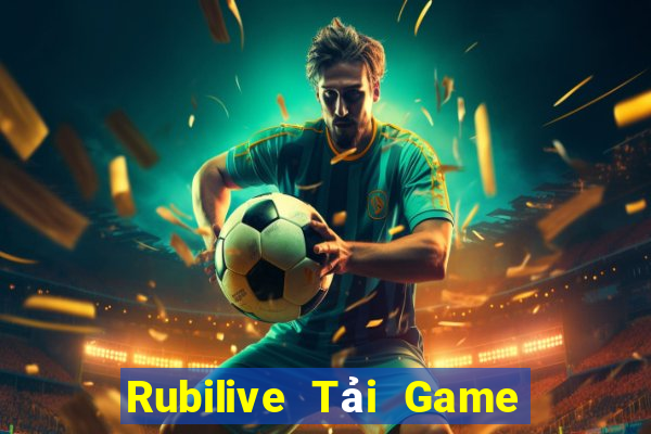 Rubilive Tải Game Bài Nhất Vip