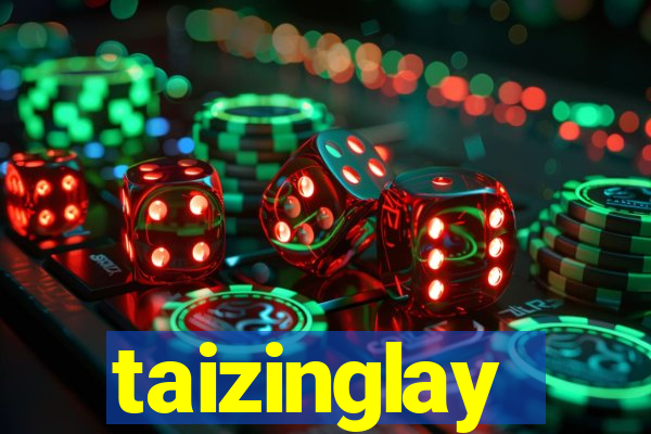 taizinglay