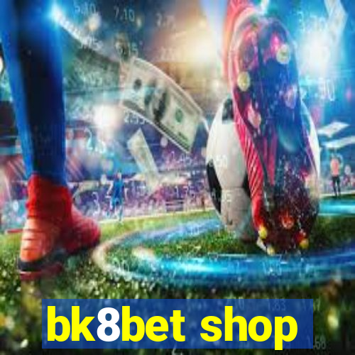 bk8bet shop