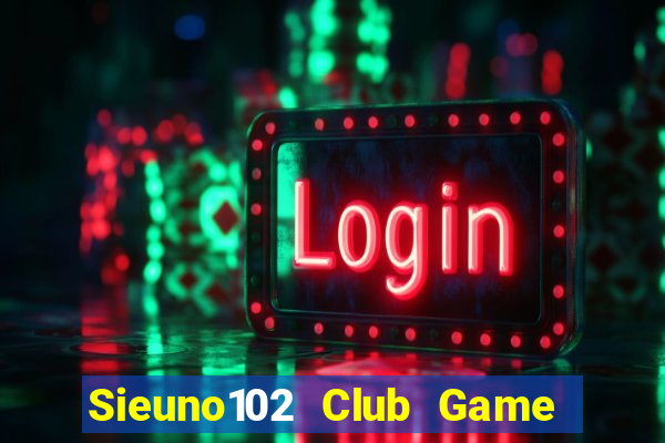 Sieuno102 Club Game Bài 6 Lá