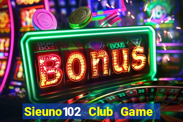 Sieuno102 Club Game Bài 6 Lá