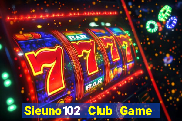 Sieuno102 Club Game Bài 6 Lá