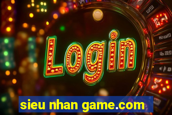 sieu nhan game.com