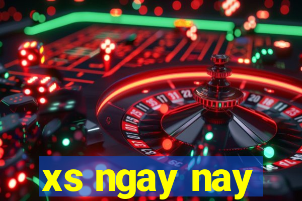 xs ngay nay