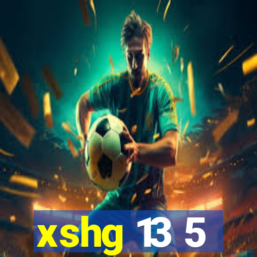 xshg 13 5