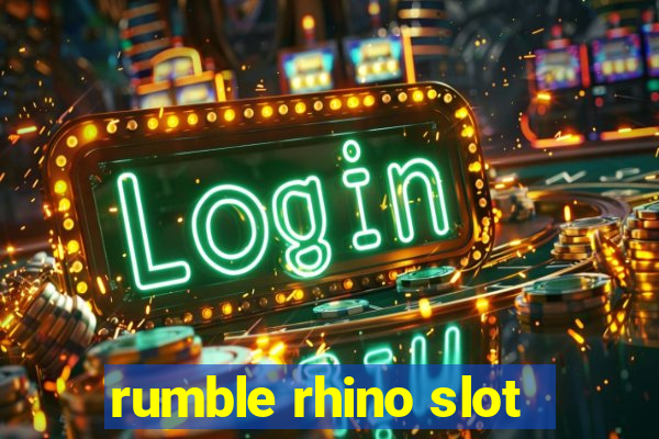 rumble rhino slot