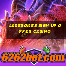 ladbrokes sign up offer casino