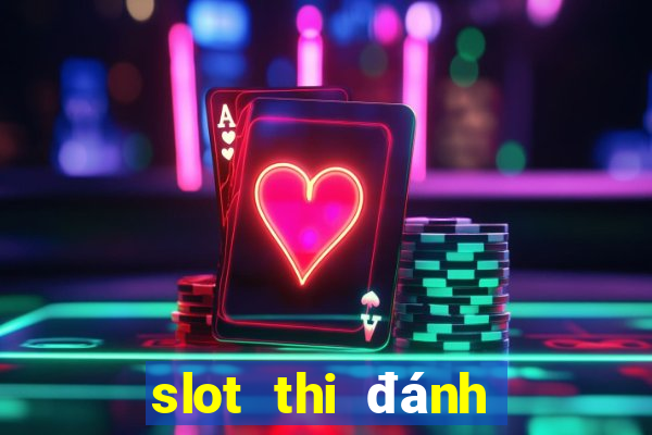 slot thi đánh giá năng lực