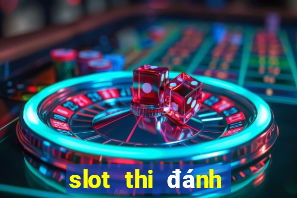 slot thi đánh giá năng lực