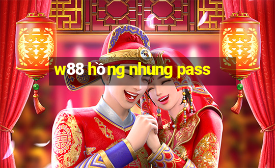 w88 hồng nhung pass