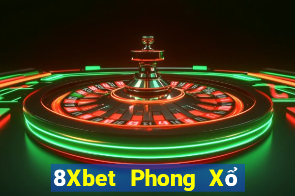 8Xbet Phong Xổ Số Đăng Ký