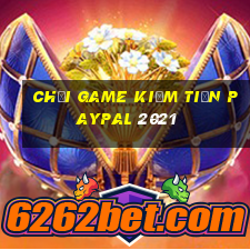 chơi game kiếm tiền paypal 2021