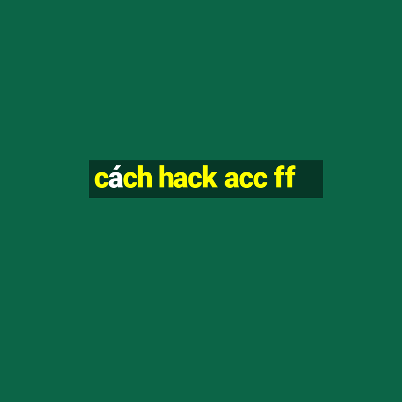 cách hack acc ff