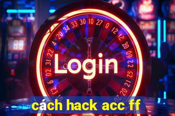 cách hack acc ff