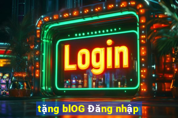 tặng blOG Đăng nhập