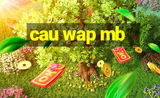 cau wap mb