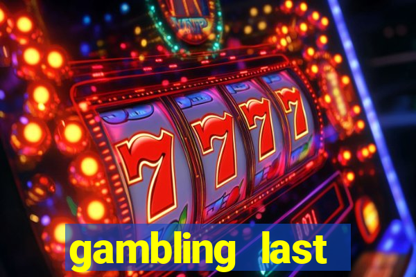 gambling last chance casino