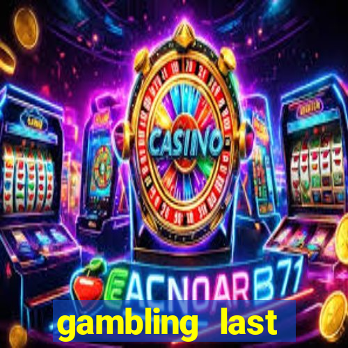 gambling last chance casino