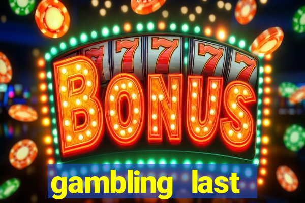 gambling last chance casino