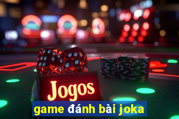 game đánh bài joka