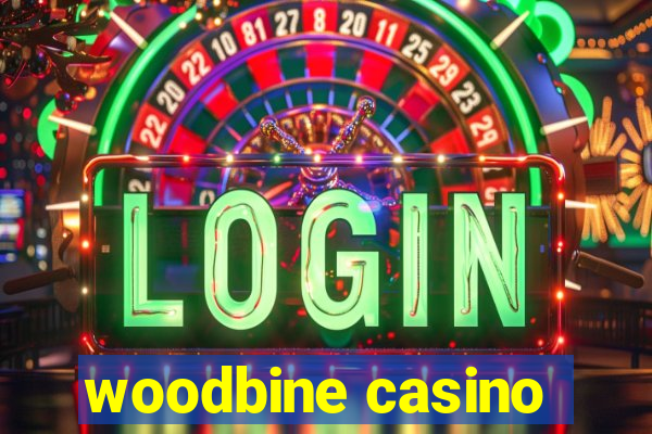 woodbine casino