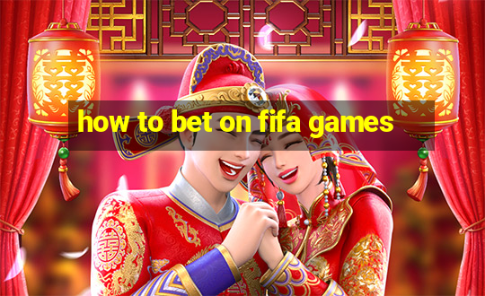 how to bet on fifa games