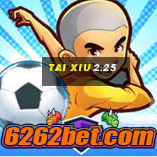 tai xiu 2.25